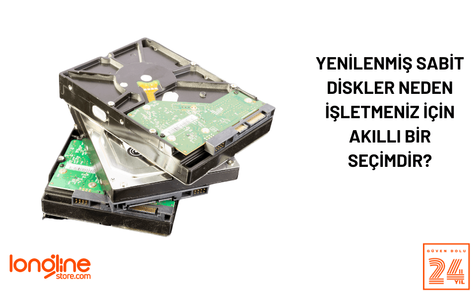 Yenilenmiş Sabit Diskler Neden İşletmeniz İçin Akıllı Bir Seçimdir?