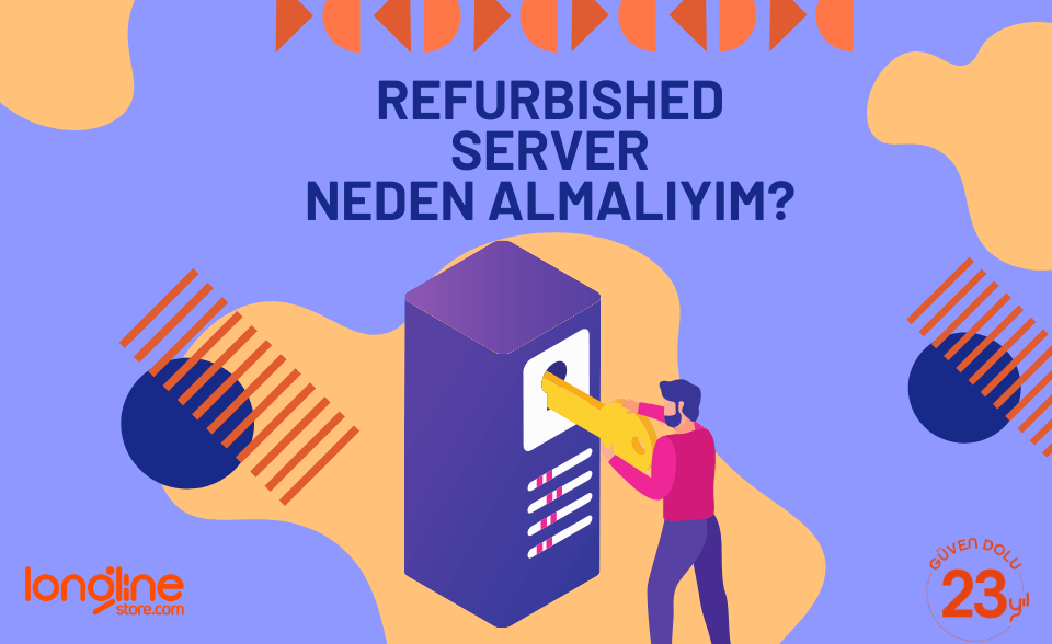 REFURBISHED SERVER NEDEN SATIN ALMALIYIM?