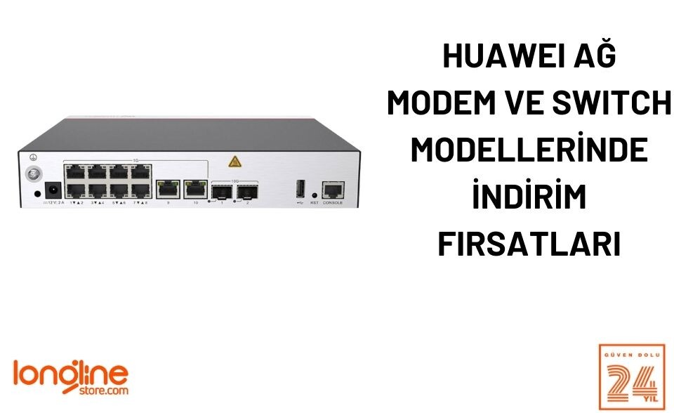 Huawei Ağ Modem ve Switch Modellerinde İndirim Fırsatları