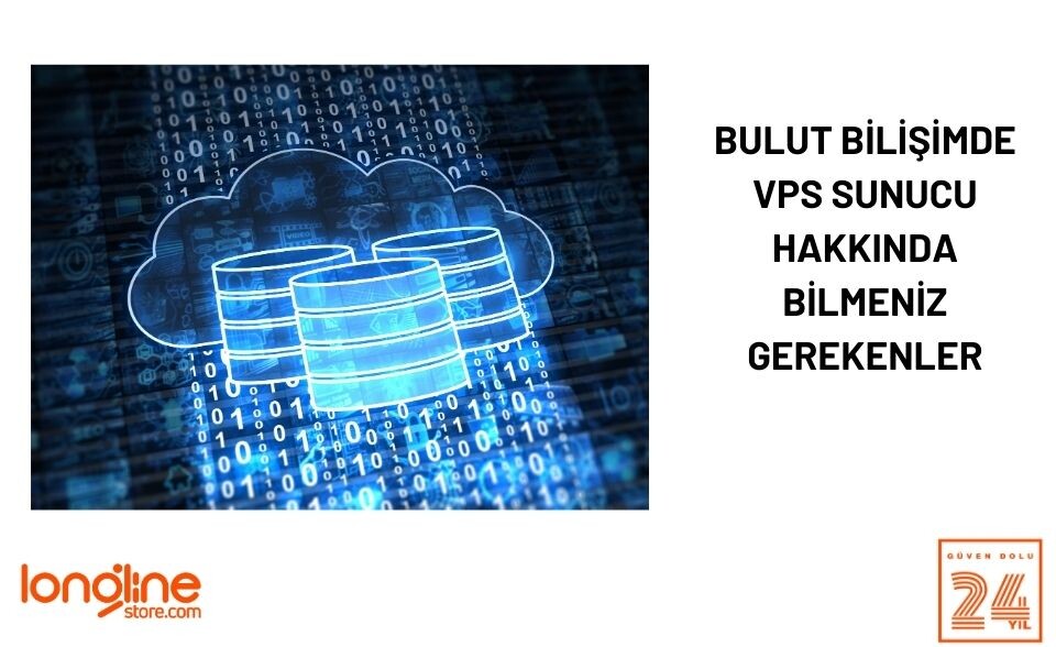 Bulut Bilişimde VPS Sunucu Hakkında Bilmeniz Gerekenler